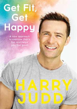 Get Fit, Get Happy de Harry Judd