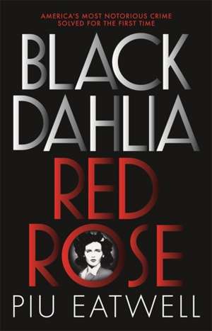 Eatwell, P: Black Dahlia, Red Rose de Piu Eatwell