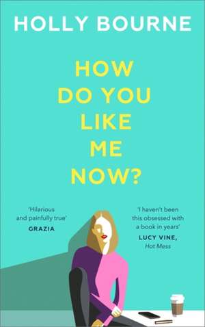 How Do You Like Me Now? de Holly Bourne