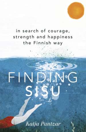 Finding Sisu de Katja Pantzar