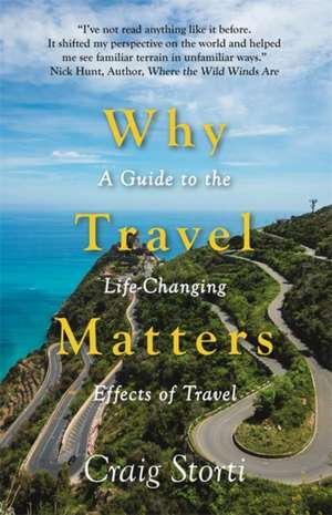 WHY TRAVEL MATTERS de Craig Storti