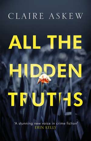 All the Hidden Truths: Winner of the McIlvanney Prize for Scottish Crime Debut of the Year! de Claire Askew