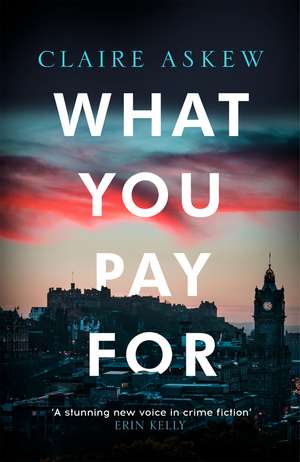 What You Pay For: Shortlisted for McIlvanney and CWA Awards de Claire Askew