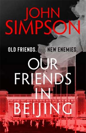 Our Friends in Beijing de John Simpson