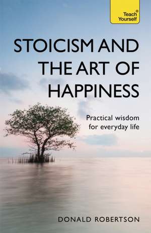 Stoicism and the Art of Happiness and