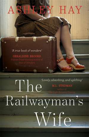 The Railwayman's Wife de Ashley Hay