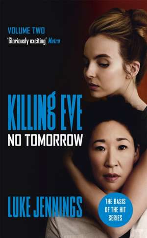 Killing Eve: No Tomorrow de Luke Jennings