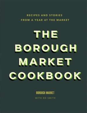 Smith, E: Borough Market Cookbook