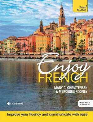 Enjoy French Intermediate to Upper Intermediate Course de Mary C Christensen