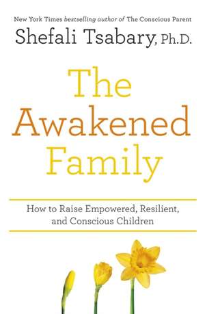 The Awakened Family de Shefali Tsabary