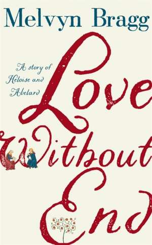 Bragg, M: Love Without End de Melvyn Bragg