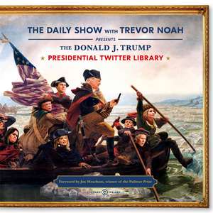 Noah, T: Daily Show Presidential Twitter Library de Trevor Noah