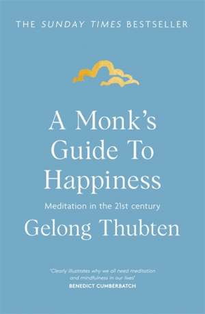 A Monk's Guide to Happiness de Gelong Thubten