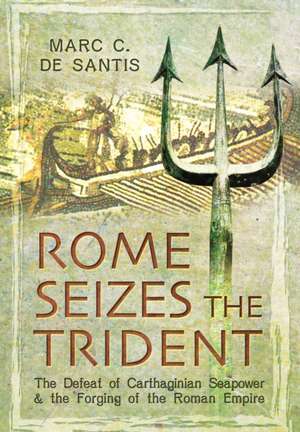 Rome Seizes the Trident de Marc G de Santis