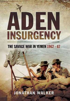 Aden Insurgency de Jonathan Walker