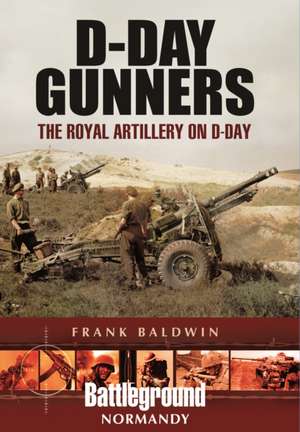 D-Day Gunners de Frank Baldwin