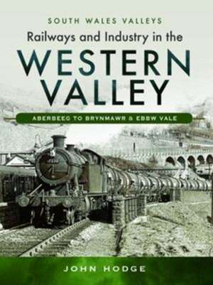 Railways and Industry in the Western Valley de John Hodge