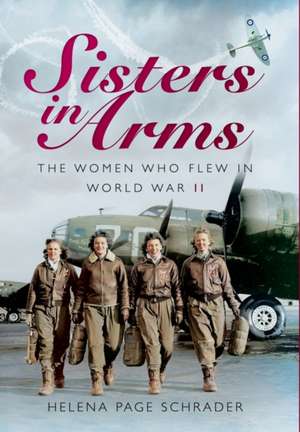 Sisters in Arms de Helena Page Schrader