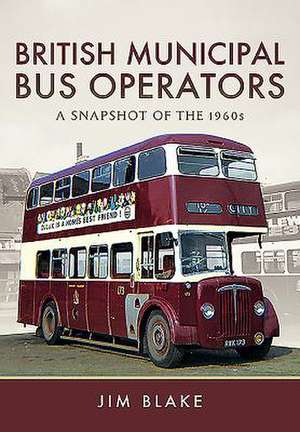 British Municipal Bus Operators: A Snapshot of the 1960s de Jim Blake