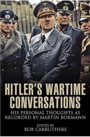 Hitler's Wartime Conversations de Borman, Martin