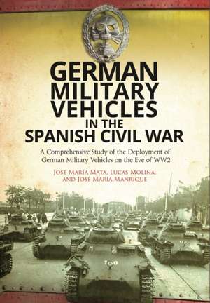 German Military Vehicles in the Spanish Civil War de Lucas Molina