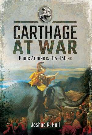 Carthage at War de Hall, Joshua R.