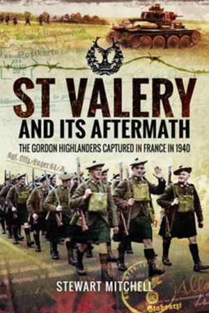 St Valery and Its Aftermath de Stewart Mitchell