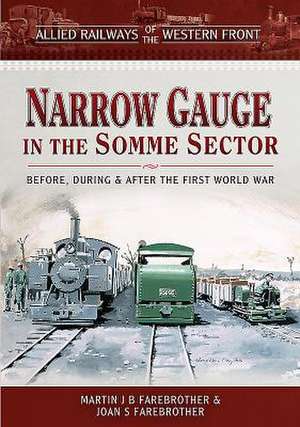 Allied Railways of the Western Front - Narrow Gauge in the Somme Sector de Joan S Farebrother