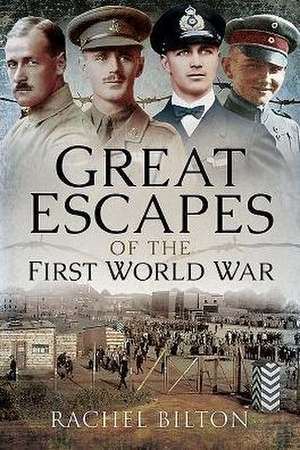 Bilton, R: Great Escapes of the First World War de Rachel Bilton