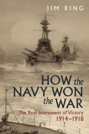 How the Navy Won the War de Jim Ring