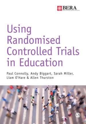 Using Randomised Controlled Trials in Education de Paul Connolly