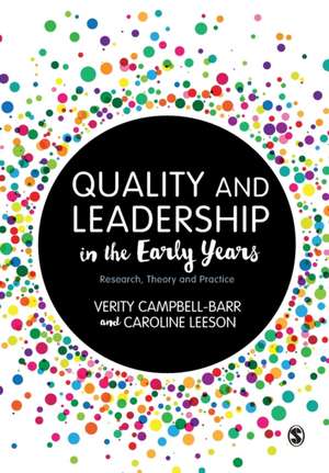 Quality and Leadership in the Early Years: Research, Theory and Practice de Verity Campbell-Barr