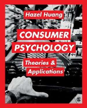 Consumer Psychology: Theories & Applications de Hazel H. Huang