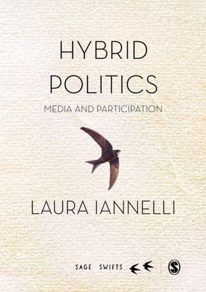 Hybrid Politics: Media and Participation de Laura Iannelli