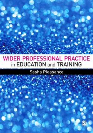 Wider Professional Practice in Education and Training de Sasha Pleasance