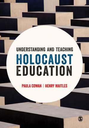 Understanding and Teaching Holocaust Education de Paula Cowan