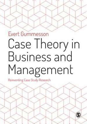 Case Theory in Business and Management: Reinventing Case Study Research de Evert Gummesson