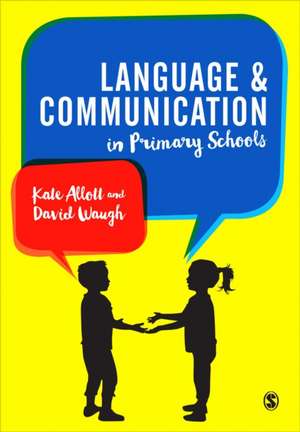 Language and Communication in Primary Schools de Kate Allott