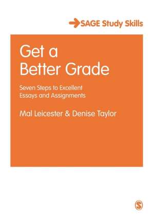 Get a Better Grade: Seven Steps to Excellent Essays and Assignments de Mal Leicester