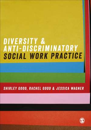 Diversity and Anti-Discriminatory Social Work Practice de Shirley Good