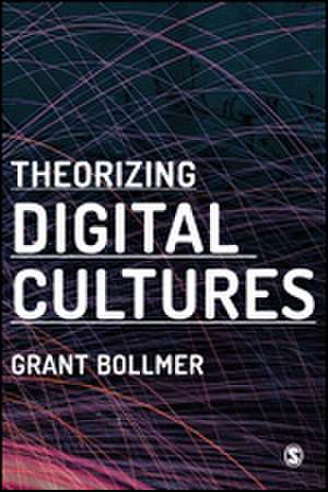 Theorizing Digital Cultures de Grant David Bollmer