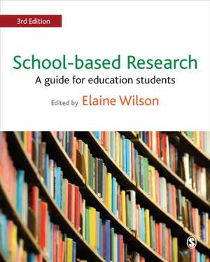 School-based Research: A Guide for Education Students de Elaine Wilson