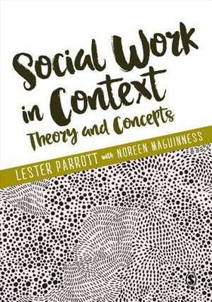 Social Work in Context: Theory and Concepts de Lester Parrott