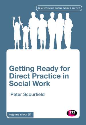 Getting Ready for Direct Practice in Social Work de Peter Scourfield