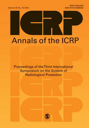 ICRP 2015 Proceedings: Proceedings of the Third International Symposium on the System of Radiological Protection de ICRP