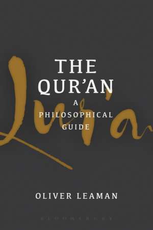 The Qur'an: A Philosophical Guide de Oliver Leaman