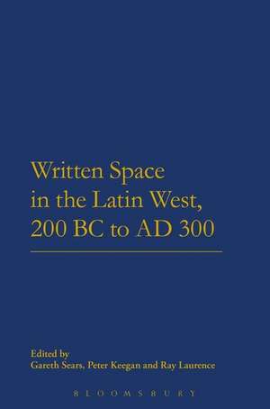 Written Space in the Latin West, 200 BC to AD 300 de Dr Gareth Sears