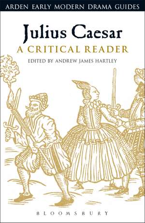 Julius Caesar: A Critical Reader de Andrew James Hartley