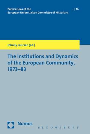 The Institutions and Dynamics of the European Community, 1973-83 de Johnny Laursen