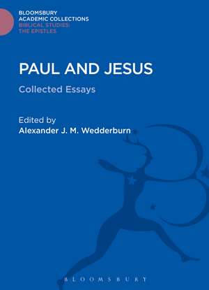 Paul and Jesus: Collected Essays de Professor Alexander J. M. Wedderburn